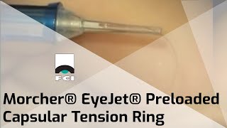 Morcher® EyeJet®  Capsular Tension Ring  Features amp Procedure  FCI Cataract [upl. by Oigufer52]