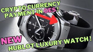 Hublot New Luxury Watch In Sale With OES Crypto Currency [upl. by Alberta]