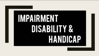 IMPAIRMENT DISABILITY amp HANDICAP rehabilitation handicap disability impairment [upl. by Nnyltiak423]