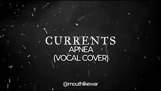 Apnea  CURRENTS Vocal Cover [upl. by Ira]