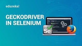 GeckoDriver in Selenium WebDriver  Start Firefox Browser in Selenium with GeckoDriver  Edureka [upl. by Newby]