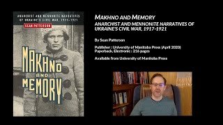 Makhno and Memory Anarchist amp Mennonite Narratives of Ukraine’s Civil War 1917–21 Sean Patterson [upl. by Metts]