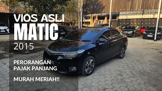 VIOS ASLI MATIC 2015  FULL ORISINIL PAJAK PANJANG  BANYAK DISKON‼️ [upl. by Seto]