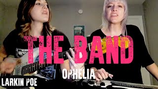 The Band Cover quotOpheliaquot Larkin Poe Cover [upl. by Tabib466]