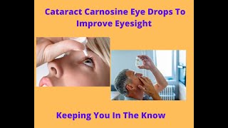 Cataract Carnosine Eye Drops To Improve Eyesight  Eve Keeps You In The Know [upl. by Lari]