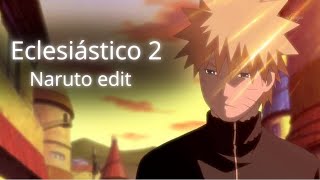 Eclesiástico 2  Naruto Edit [upl. by Christensen]