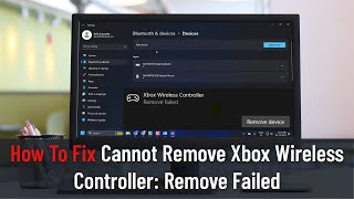 How To Fix quotCannot Remove Xbox Wireless Controller Remove Failedquot [upl. by Hpesoy742]