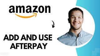 How to Add and Use Afterpay on Amazon Best Method [upl. by Alley]