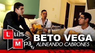 Beto Vega  Alineando Cabrones  2016  Corridos [upl. by Gianni]