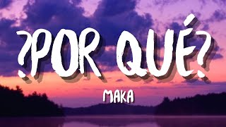 Maka  ¿Por Qué LetraLyrics [upl. by Teddman]