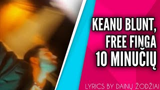 KEANU BLUNT  10 Minučių feat Free Finga  Lyrics  By Dainų Žodžiai  42 [upl. by Ardnuahsal]