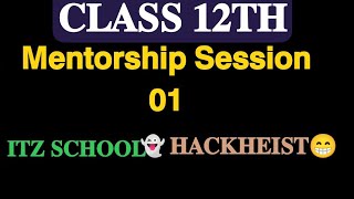 CLASS 12th MENTORSHIP SESSION 01 by HACKHEIST  Check DISCRIPTION 😁  JOIN US 😈 [upl. by Roberta]