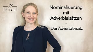 Nominalisierung mit Adverbialsätzen  Der Adversativsatz [upl. by Eislrahc]