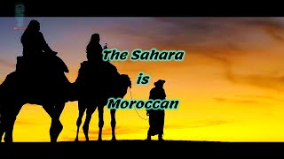 The Sahara is Moroccan [upl. by Repooc]