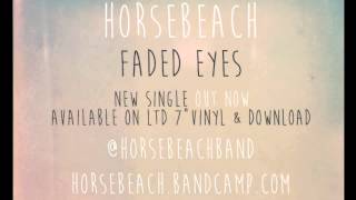 Horsebeach  Faded Eyes [upl. by Melville991]