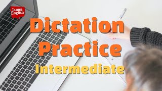 English Dictation Practice Part 6  Intermediate Listening Skills [upl. by Fifi]