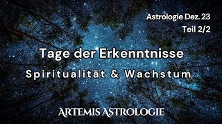 Astrologie Dezember 2023 Teil 22  Tage der Erkenntnisse  Horoskop Dezember 2023 [upl. by Llertniuq532]