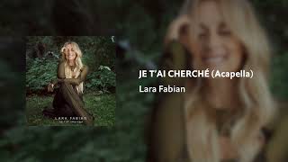 Lara Fabian  Je tai cherché Studio Acapella  AUDIO [upl. by Janith]