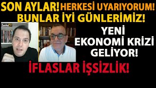 SON AYLAR HERKESİ UYARIYORUM BUNLAR İYİ GÜNLERİMİZ YENİ EKONOMİ KRİZİ GELİYOR İFLASLAR İŞSİZLİK [upl. by Aihseuqram]