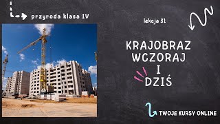 Przyroda klasa 4 Lekcja 31  Krajobraz wczoraj i dziś [upl. by Lehpar]