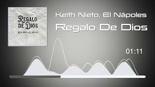 Keith Nieto Ft El Nápoles  Regalo De Dios Audio [upl. by Siekram]