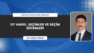 Oy Hakkı Seçimler ve Seçim Sistemleri  Anayasa Hukuku 8 [upl. by Amikay350]