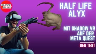 Der ShadowVR Test HalfLife Alyx auf der Meta Quest 2 gespielt [upl. by Amat209]