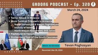 Terror in Moscow  Political Prisoners  Tavush  Stoltenberg in So Caucasus  Ep 320  Mar 24 2024 [upl. by Koval666]