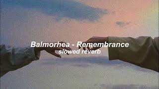 Balmorhea  Remembrance 𝘀𝗹𝗼𝘄𝗲𝗱 𝗿𝗲𝘃𝗲𝗿𝗯 𝘃𝗲𝗿𝘀𝗶𝗼𝗻 [upl. by Eityak459]