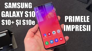 Samsung Galaxy S10  Primele impresii S10e S10 și S10 limba română [upl. by Ameh144]