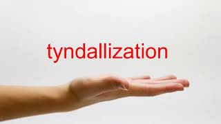 How to Pronounce tyndallization  American English [upl. by Nelyahs192]