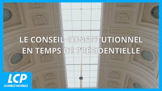 Le Conseil Constitutionnel en temps de présidentielle  Documentaire inédit LCP [upl. by Campos]