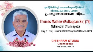 THOMAS MATHEW 76  Nellimootil Channapetta  Day 2 Live  Funeral Ceremony 9 AM Mar06 2024 [upl. by Adiehsar246]