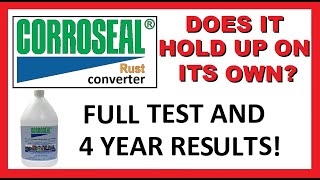 CORROSEAL Rust Converter  Does it Hold Up On Its Own Tests and Results 4 year review Stop Rust [upl. by Enneirda]