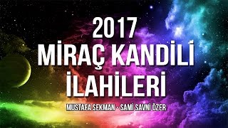 Miraç Kandili İlahileri  2019 Miraç Kandil Gecesine Özel Muhteşem 2 İlahi [upl. by Sylvanus]