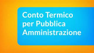 Conto Termico per la Pubblica Amministrazione [upl. by Zoller233]