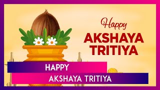 Akshaya Tritiya 2024 Wishes And Greetings Messages Images And Quotes To Share With Loved Ones [upl. by Jurkoic]