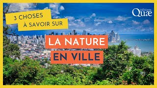 3 CHOSES À SAVOIR SUR La nature en ville [upl. by Shane]