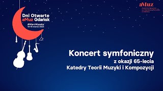 Dni Otwarte aMuz 2023  Koncert symfoniczny  65lecie Katedry Teorii Muzyki i Kompozycji [upl. by Ener]