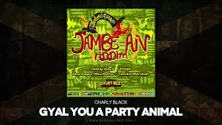 Charly Black  Gyal You A Party Animal Clean JambeAn Riddim Techniques Records  July 2014 [upl. by Lora]