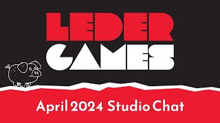 Leder Games  Its a NotQuiteApril Studio Chat March 29 2024 [upl. by Lazos665]