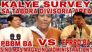 Part 8 KALYE SURVEY TABORA DIVISORIA SINONG ADMINISTRATION MASMAGALING KAY PBBM KANINO KA KAY FPRRD [upl. by Barta]