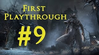 Bloodborne First Playthrough 9 New Equipment and Shortcuts Galore [upl. by Reehsab]