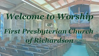 Welcome to First Presbyterian Church of Richardson  July 14 2024 [upl. by Leiria916]