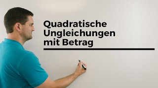 Quadratische Ungleichungen mit Betrag  Mathe by Daniel Jung [upl. by Ahselak]