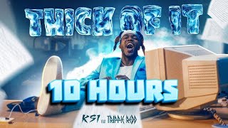 KSI  Thick Of It feat Trippie Redd  10 hours [upl. by Anehsat]