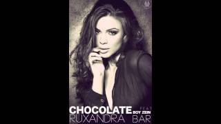 Ruxandra Bar  Chocolate Feat Boy Zein [upl. by Lieberman]