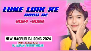 Luik Luik Ke Robu Re Nagpuri Dj Remix Song 2024  Nagpuri Dj Remix Song  Bewafa Nagpuri Song [upl. by Airliah]