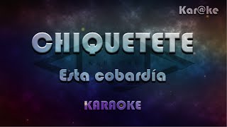 Chiquetete  Esta cobardía Karke [upl. by Nehtiek516]