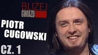 Bliżej Gwiazd odc3 Piotr Cugowski część 12 [upl. by Brezin16]